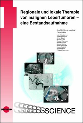Regionale und lokale Therapie von malignen Lebertumoren - eine Bestandsaufnahme