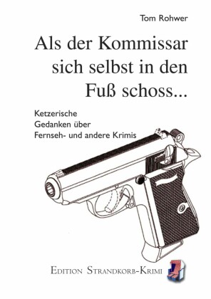 Als sich der Kommissar selbst in den Fuß schoss...