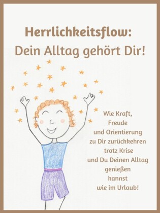 Herrlichkeitsflow - Dein Alltag gehört Dir!