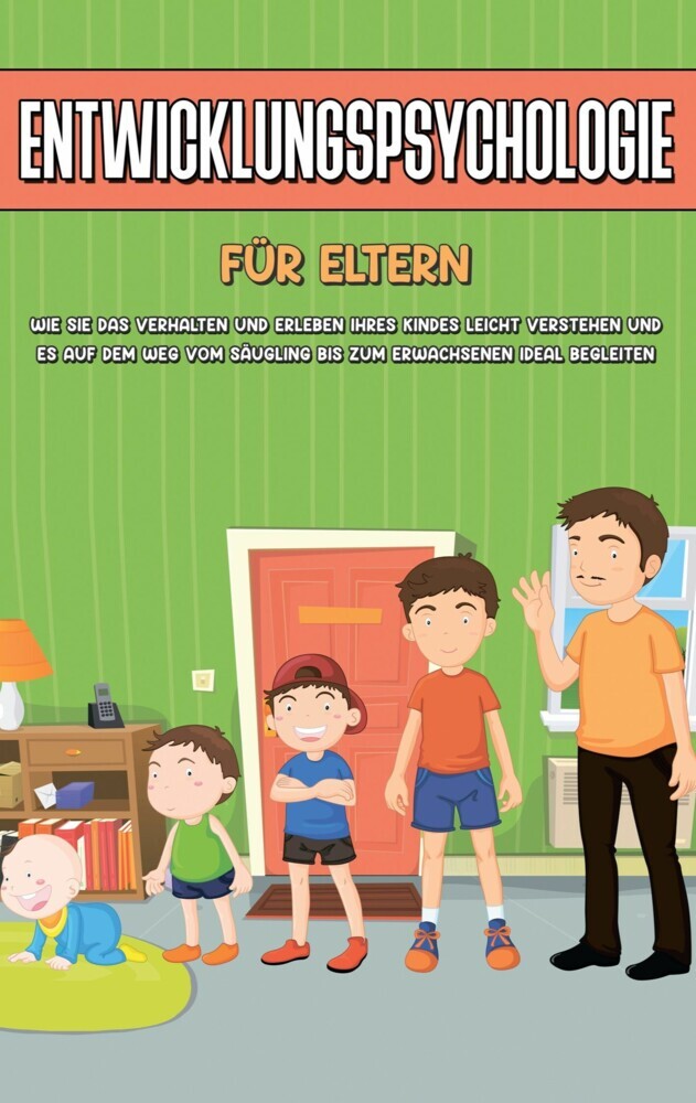 Entwicklungspsychologie für Eltern: Wie Sie das Verhalten und Erleben Ihres Kindes leicht verstehen und es auf dem Weg vom Säugling bis zum Erwachsenen ideal begleiten main product photo