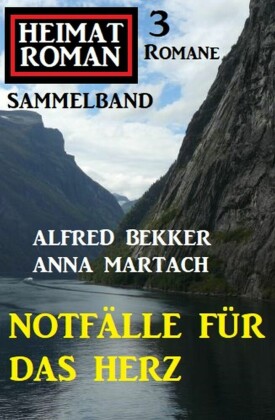 Notfälle für das Herz: Heimatroman Sammelband 3 Romane