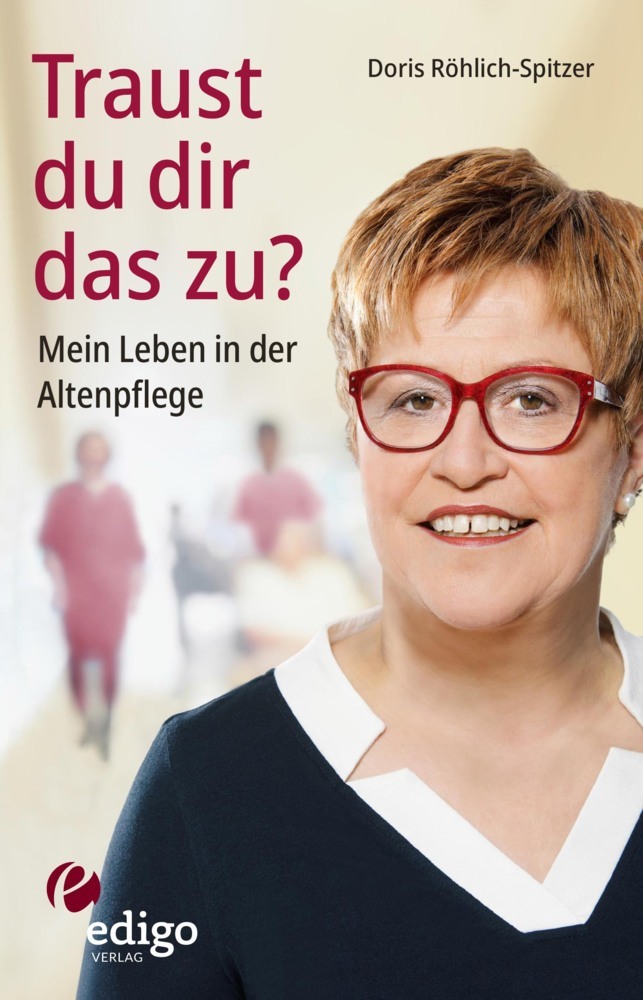 Traust du dir das zu? Mein Leben in der Altenpflege. Eine ungewöhnliche Biographie. Mit Infokästen zu Ausbildung, Pflegeversicherung, Hintergründen. main product photo