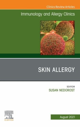 Skin Allergy, An Issue of Immunology and Allergy Clinics of North America, E-Book