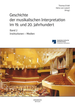 Geschichte der musikalischen Interpretation im 19. und 20. Jahrhundert, Band 2: Institutionen - Medien