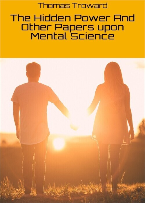The Hidden Power And Other Papers upon Mental Science main product photo