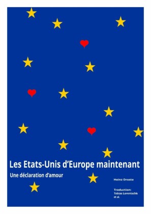Les Etats-Unis d*Europe maintenant - Une déclaration d*amour