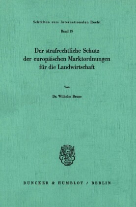 Der strafrechtliche Schutz der europäischen Marktordnungen für die Landwirtschaft.