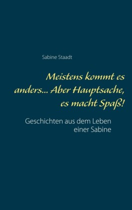 Meistens kommt es anders... Aber Hauptsache, es macht Spaß!