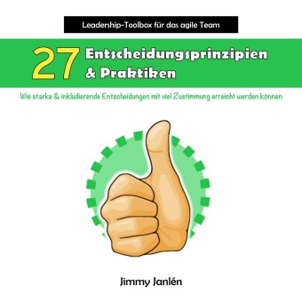 Leadership-Toolbox für das agile Team - 27 Entscheidungsprinzipien & Praktiken