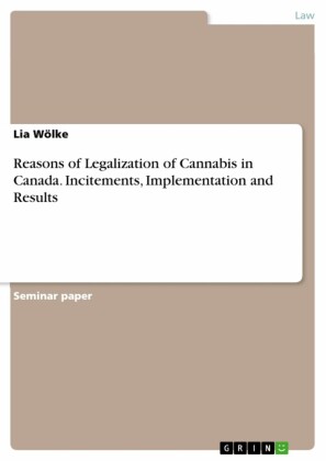 Reasons of Legalization of Cannabis in Canada. Incitements, Implementation and Results