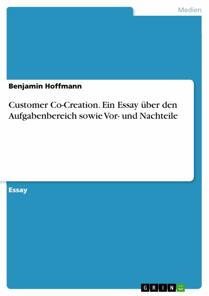 Customer Co-Creation. Ein Essay über den Aufgabenbereich sowie Vor- und Nachteile main product photo
