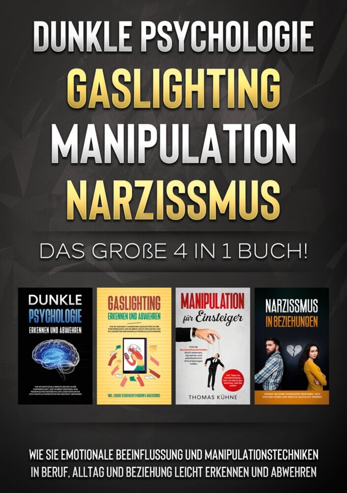 Dunkle Psychologie | Gaslighting | Manipulation | Narzissmus: Das große 4 in 1 Buch! Wie Sie emotionale Beeinflussung und Manipulationstechniken in Beruf, Alltag und Beziehung leicht erkennen und abwehren main product photo