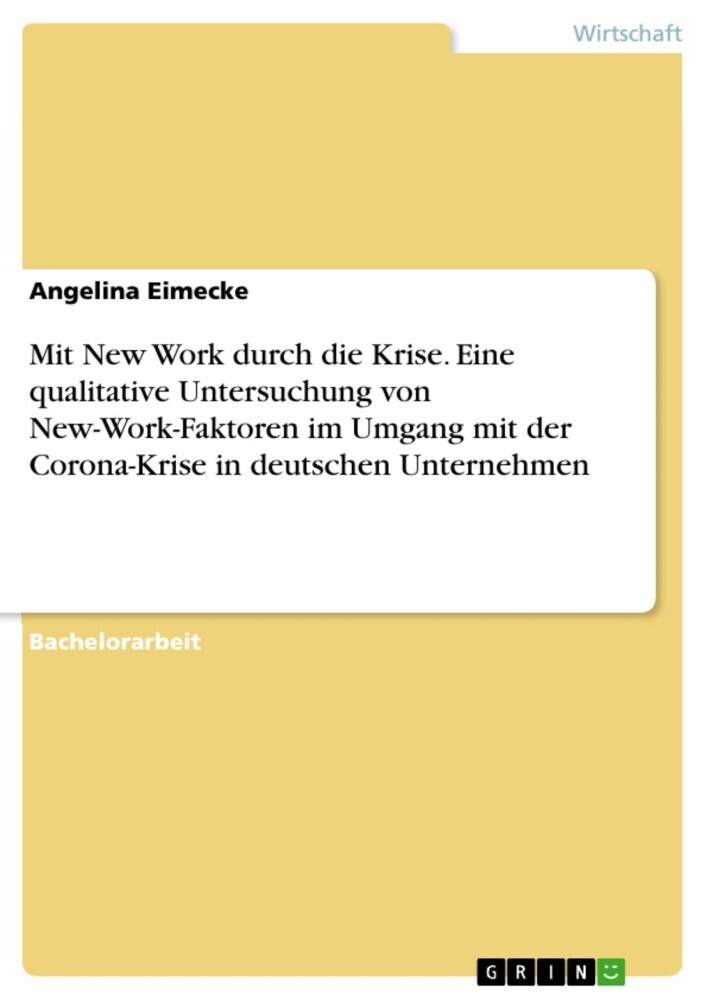 Mit New Work durch die Krise. Eine qualitative Untersuchung von New-Work-Faktoren im Umgang mit der Corona-Krise in deutschen Unternehmen main product photo