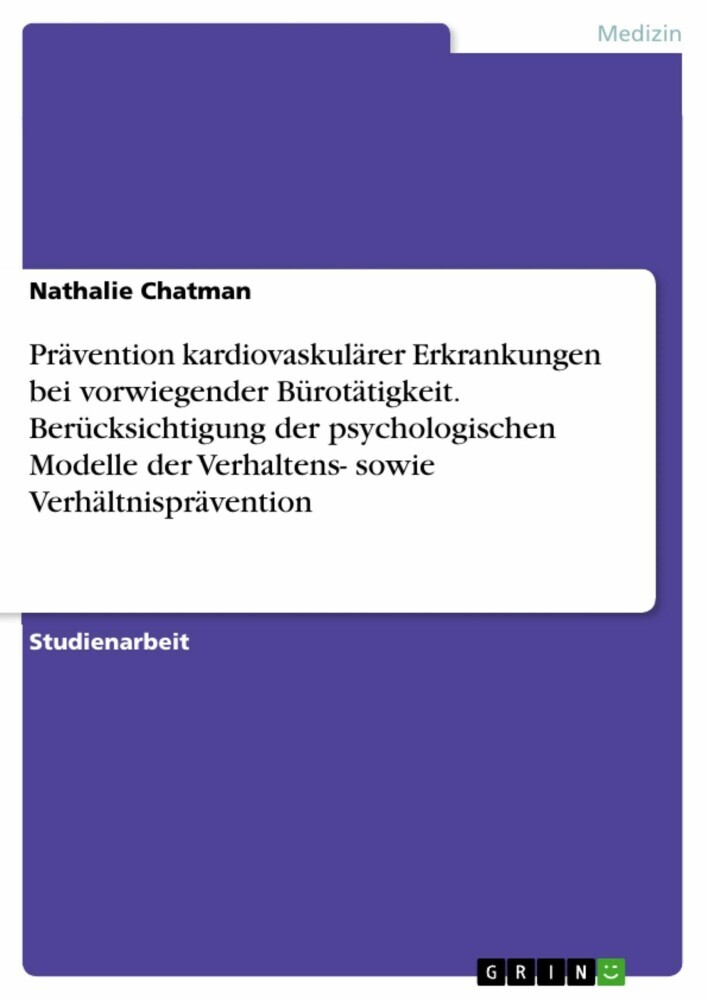 Prävention kardiovaskulärer Erkrankungen bei vorwiegender Bürotätigkeit. Berücksichtigung der psychologischen Modelle der Verhaltens- sowie Verhältnisprävention main product photo