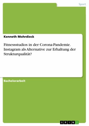 Fitnessstudios in der Corona-Pandemie. Instagram als Alternative zur Erhaltung der Strukturqualität?