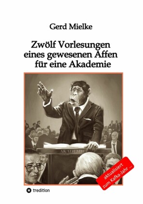 Zwölf Vorlesungen eines gewesenen Affen für eine Akademie