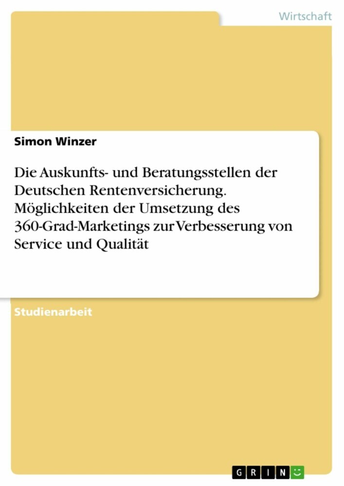 Die Auskunfts- und Beratungsstellen der Deutschen Rentenversicherung. Möglichkeiten der Umsetzung des 360-Grad-Marketings zur Verbesserung von Service und Qualität main product photo