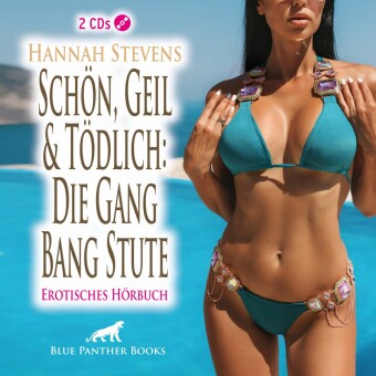 Schön, Geil und Tödlich: Die Gang Bang Stute | Erotik Audio Story | Erotisches Hörbuch 2x Audio-CD, Audio-CD