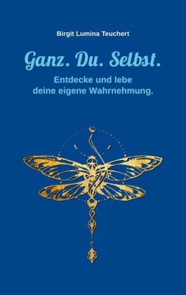 Ganz. Du. Selbst.