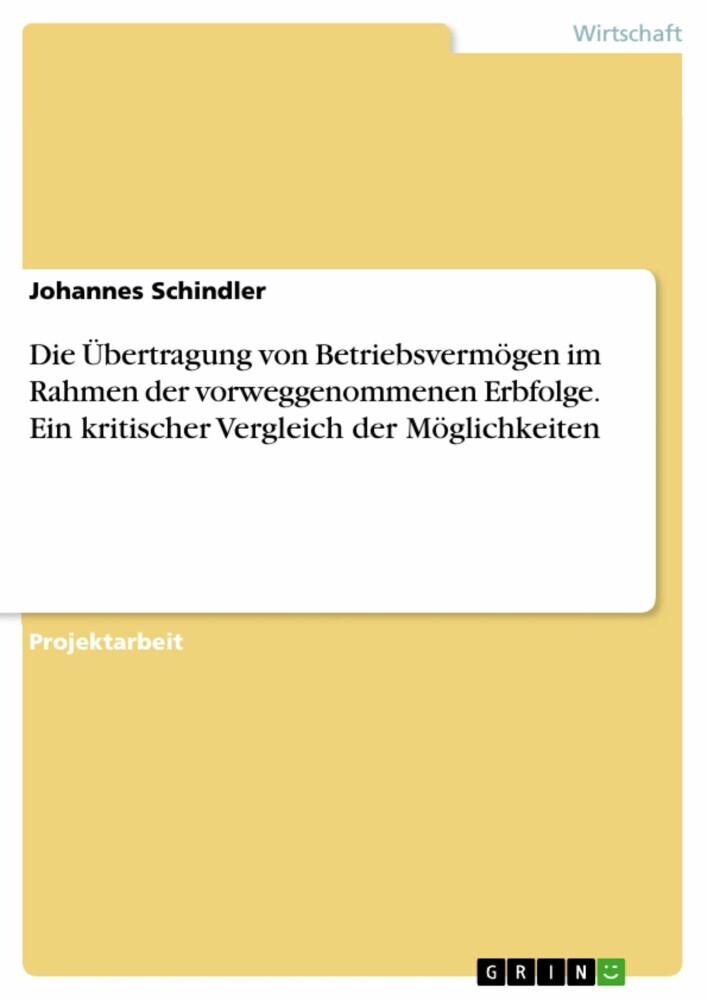Die Übertragung von Betriebsvermögen im Rahmen der vorweggenommenen Erbfolge. Ein kritischer Vergleich der Möglichkeiten main product photo