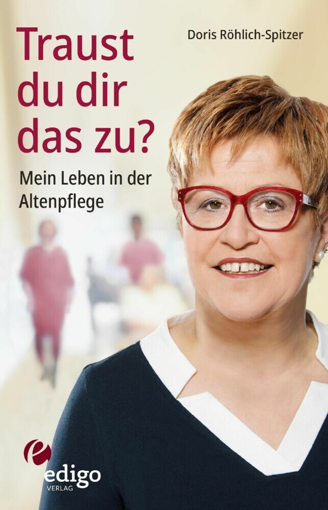 Traust du dir das zu? Mein Leben in der Altenpflege. Eine ungewöhnliche Biographie. Mit Infokästen zu Ausbildung, Pflegeversicherung, Hintergründen. main product photo