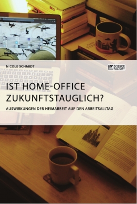 Ist Home-Office zukunftstauglich? Auswirkungen der Heimarbeit ...