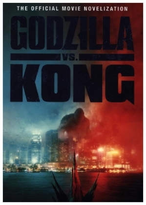 Godzilla vs. Kong: The Official Movie Novelisation