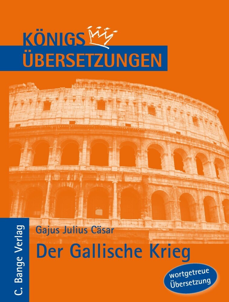 Königs Übersetzungen: Cäsar - Der Gallische Krieg. Wortgetreue deutsche Übersetzung der Bücher I bis VIII main product photo