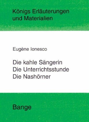 Die kahle Sängerin, Die Unterichtsstunde und Die Nashörner. Textanalyse und Interpretation