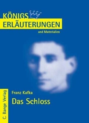 Das Schloss von Franz Kafka. Textanalyse und Interpretation.