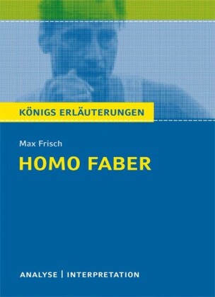 Homo faber von Max Frisch. Textanalyse und Interpretation mit ausführlicher Inhaltsangabe und Abituraufgaben mit Lösungen.