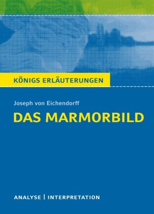 Das Marmorbild. Königs Erläuterungen.