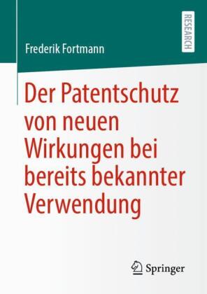 Der Patentschutz von neuen Wirkungen bei bereits bekannter Verwendung
