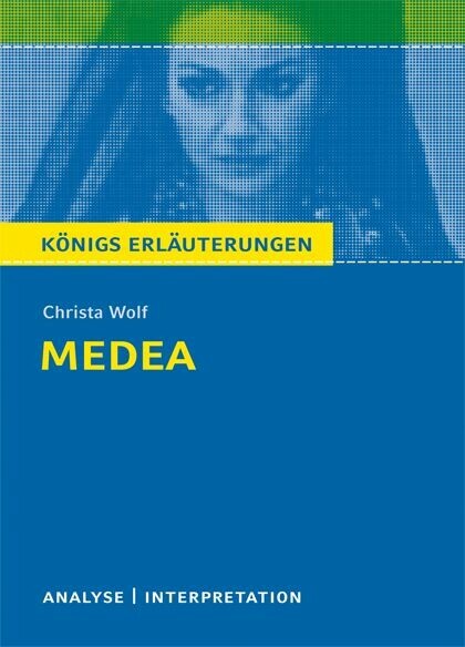 Medea von Christa Wolf. Textanalyse und Interpretation mit ausführlicher Inhaltsangabe und Abituraufgaben mit Lösungen. main product photo