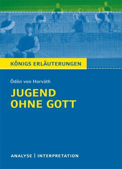 Jugend ohne Gott von Ödön von Horváth. Textanalyse und Interpretation mit ausführlicher Inhaltsangabe und Abituraufgaben mit Lösungen. main product photo