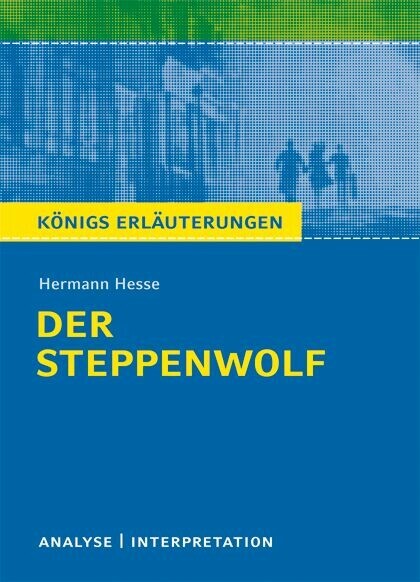 Der Steppenwolf von Hermann Hesse. Textanalyse und Interpretation mit ausführlicher Inhaltsangabe und Abituraufgaben mit Lösungen. main product photo