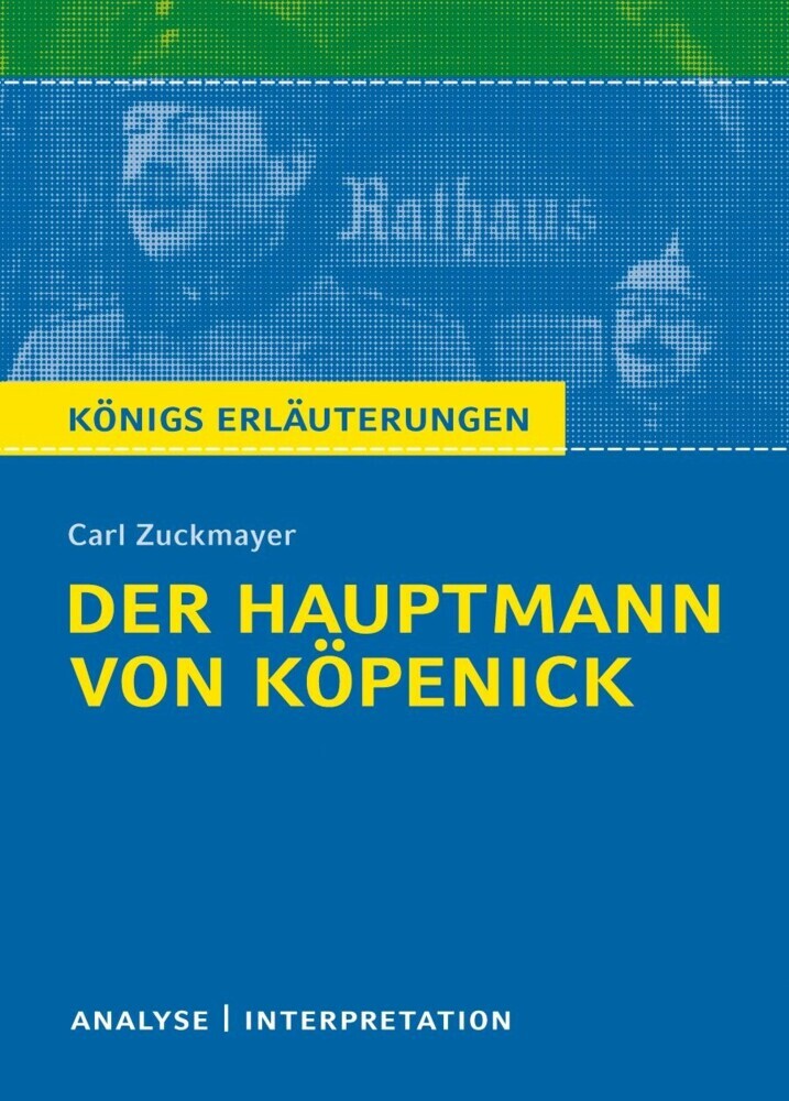 Der Hauptmann von Köpenick von Carl Zuckmayer. Textanalyse und Interpretation mit ausführlicher Inhaltsangabe und Abituraufgaben mit Lösungen. main product photo