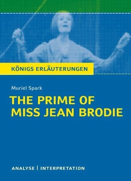 The Prime of Miss Jean Brodie von Muriel Spark. Textanalyse und Interpretation mit ausführlicher Inhaltsangabe und Abituraufgaben mit Lösungen. main product photo
