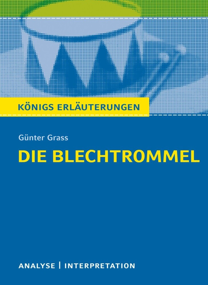 Die Blechtrommel von Günter Grass. Textanalyse und Interpretation mit ausführlicher Inhaltsangabe und Abituraufgaben mit Lösungen. main product photo