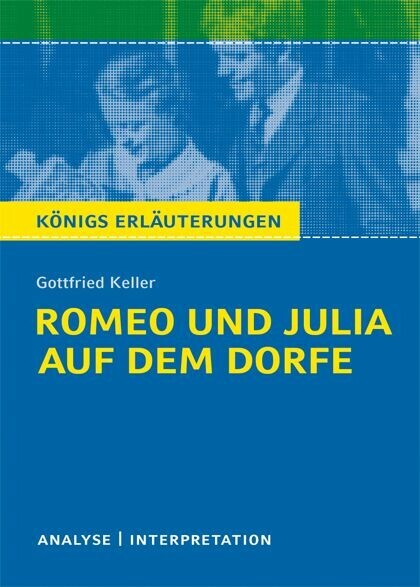 Romeo und Julia auf dem Dorfe von Gottfried Keller. Textanalyse und Interpretation mit ausführlicher Inhaltsangabe und Abituraufgaben mit Lösungen. main product photo