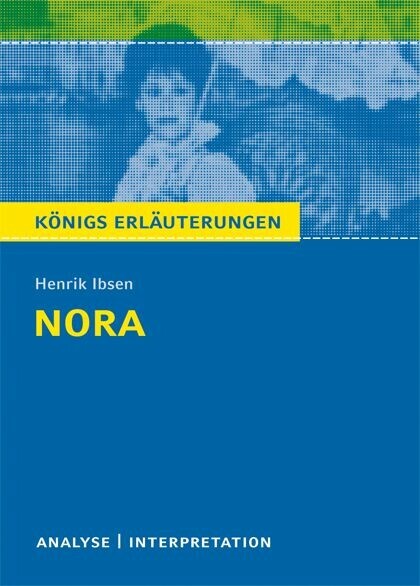 Nora (Ein Puppenheim) von Henrik Ibsen. Textanalyse und Interpretation mit ausführlicher Inhaltsangabe und Abituraufgaben mit Lösungen. main product photo