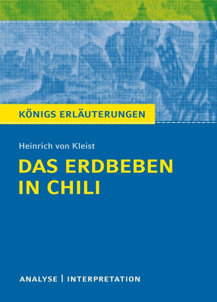 Das Erdbeben in Chili von Heinrich von Kleist. Textanalyse und Interpretation mit ausführlicher Inhaltsangabe und Abituraufgaben mit Lösungen. main product photo