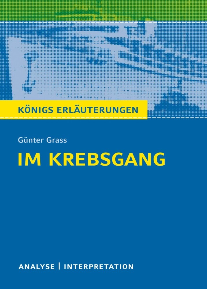 Im Krebsgang von Günter Grass. Alle erforderlichen Infos für Abitur, Matura, Klausur und Referat plus Musteraufgaben mit Lösungsansätzen. main product photo