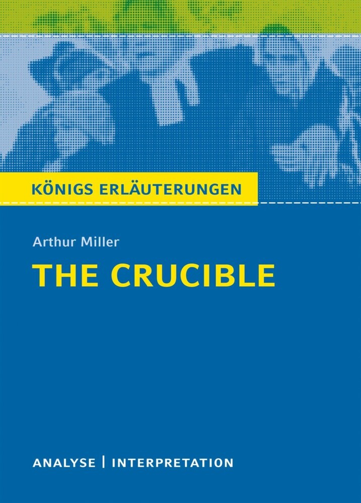 The Crucible - Hexenjagd von Arthur Miller. Textanalyse und Interpretation mit ausführlicher Inhaltsangabe und Abituraufgaben mit Lösungen. main product photo