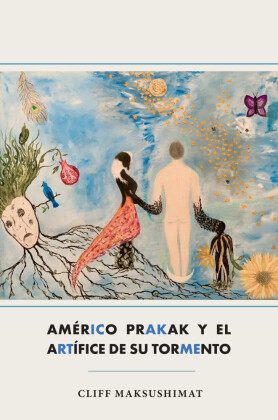 AMÉRICO PRAKAK Y EL ARTÍFICE DE SU TORMENTO