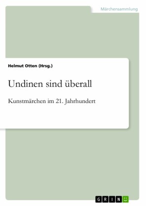 Undinen sind überall. Kunstmärchen im 21. Jahrhundert