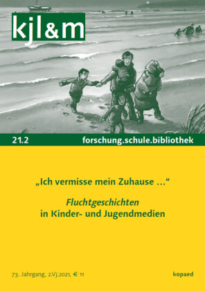 "Ich vermisse mein Zuhause ..." - Fluchtgeschichten in Kinder- und Jugendmedien