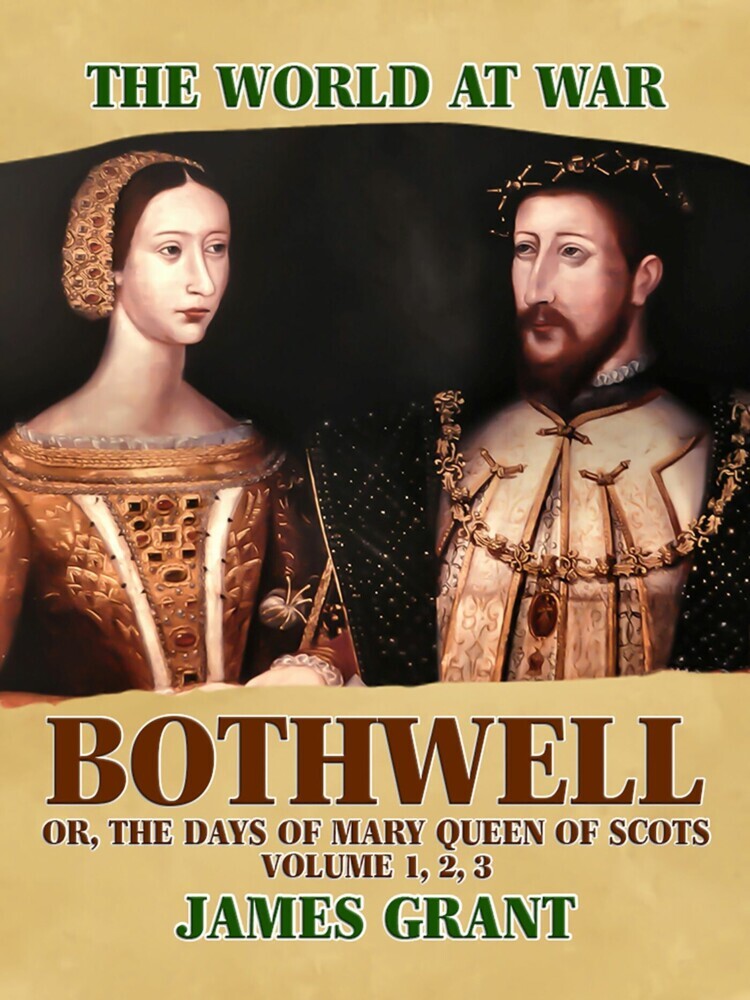 Bothwell, Or, The Days of Mary Queen of Scots, Volume 1, 2, 3 main product photo