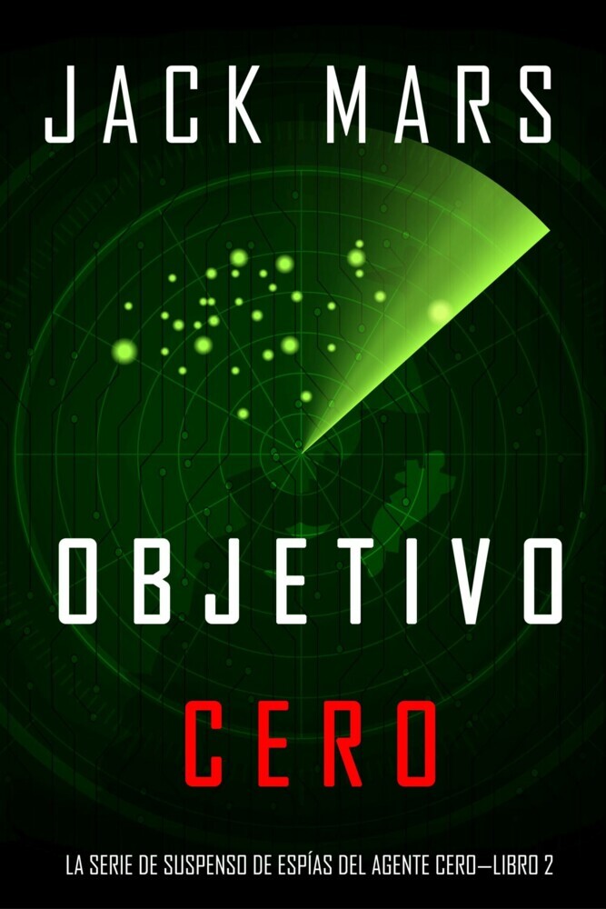 Objetivo Cero (La Serie de Suspenso de Espías del Agente Cero-Libro #2) main product photo