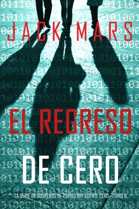 El Regreso de Cero (La Serie de Suspenso de Espías del Agente Cero-Libro #6)